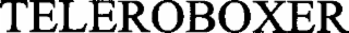 TELEROBOXER