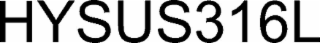 HYSUS316L