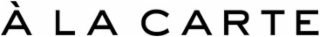 À LA CARTE