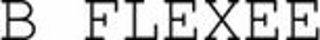 B FLEXEE