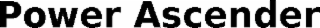 POWER ASCENDER