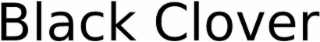 BLACK CLOVER