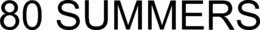 80 SUMMERS