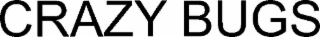 CRAZY BUGS