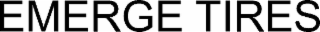 EMERGE TIRES