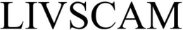 LIVSCAM