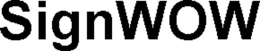 SIGNWOW