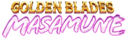 GOLDEN BLADES MASAMUNE