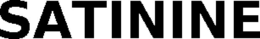 SATININE