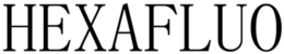 HEXAFLUO