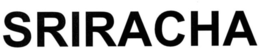 SRIRACHA