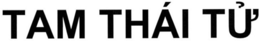 TAM THÁI TỪ
