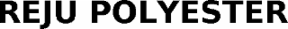 REJU POLYESTER