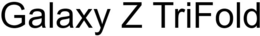 GALAXY Z TRIFOLD