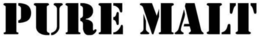 PURE MALT