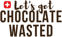 LET'S GET CHOCOLATE WASTED