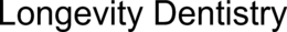 LONGEVITY DENTISTRY