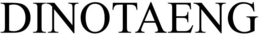 DINOTAENG