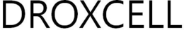 DROXCELL