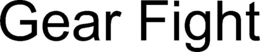 GEAR FIGHT