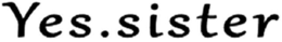 YES.SISTER