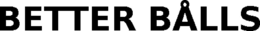 BETTER BÅLLS