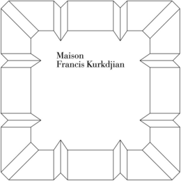 MAISON FRANCIS KURKDJIAN