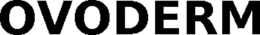 OVODERM