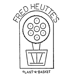 FRED HEUTTE'S PLANT-A-BASKET