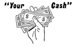 YOUR CASH