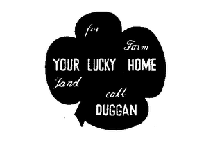 FOR YOUR LUCKY HOME CALL DUGGAN (PLUS OTHER NOTATIONS)