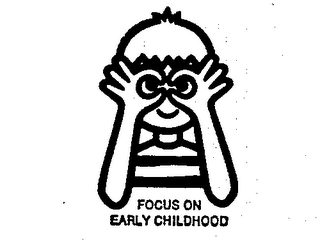 FOCUS ON EARLY CHILDHOOD