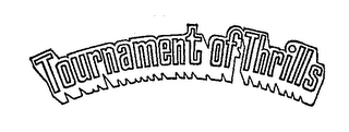 TOURNAMENT OF THRILLS