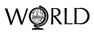 TODAY'S WORLD