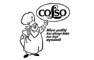 COLSO WHERE QUALITY HAS ALWAYS BEEN OUR BEST INGREDIENT