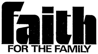 FAITH FOR THE FAMILY