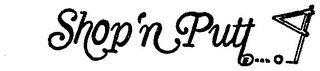 SHOP'N PUTT