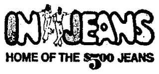 IN JEANS HOME OF $500 JEANS