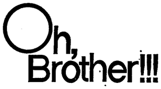 OH BROTHER
