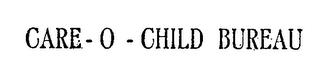 CARE-O-CHILD BUREAU
