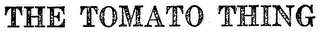 THE TOMATO THING
