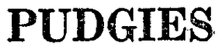 PUDGIES