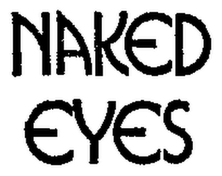 NAKED EYES