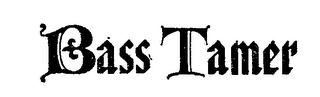 BASS TAMER