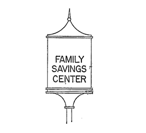 FAMILY SAVINGS CENTER