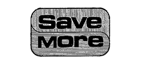 SAVE MORE