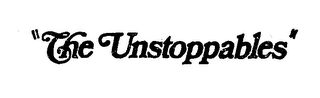 "THE UNSTOPPABLES"