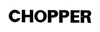 CHOPPER