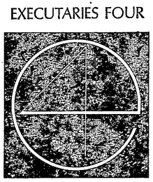 EXECUTARIES FOUR