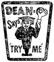 DEAN-O SAYS "TRY ME"